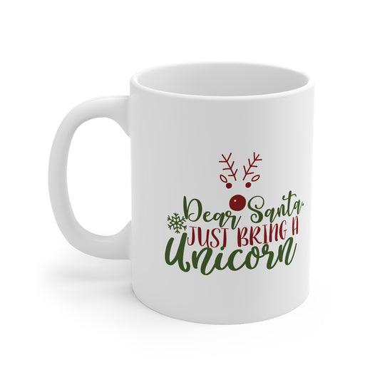 Christmas Mug — "Dear Santa Just Bring a Unicorn" Holiday Coffee Cup